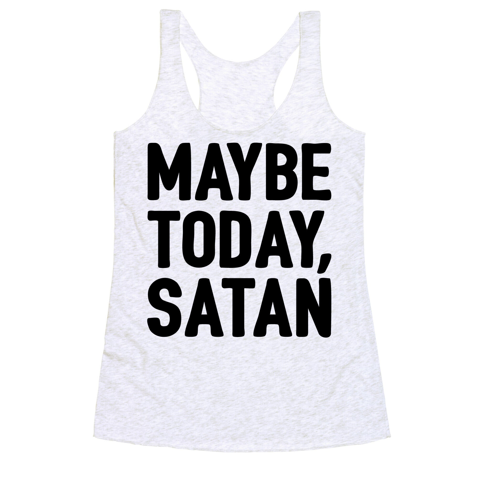 Maybe Today Satan Parody Racerback Tank